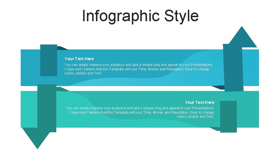 Infographic Style Your Text Here You can simply impress your audience and add a