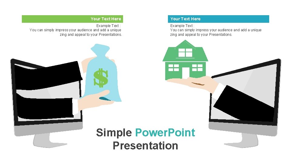 Your Text Here Example Text : You can simply impress your audience and add