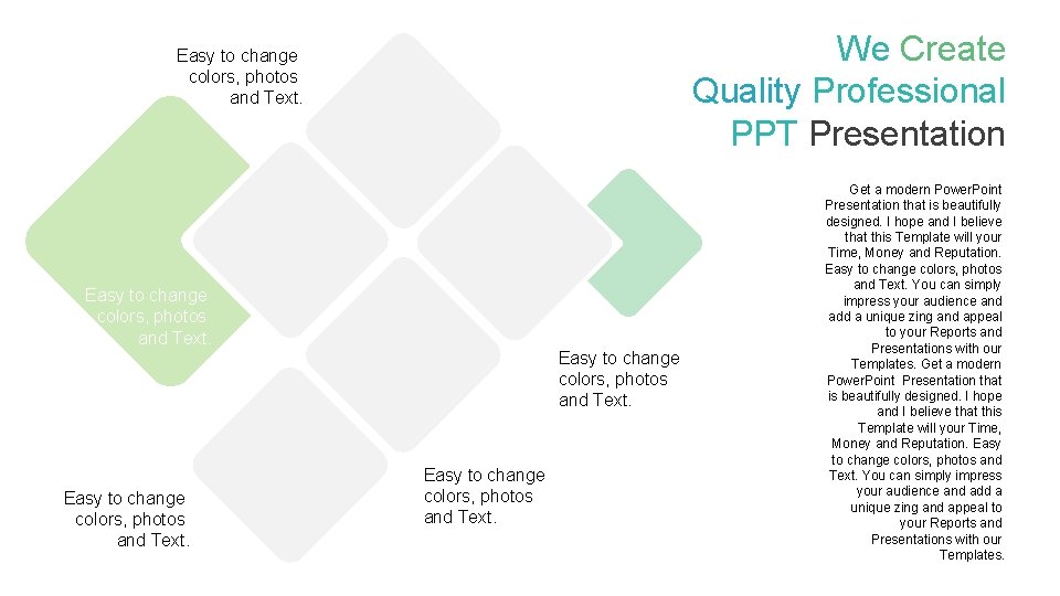 We Create Quality Professional PPT Presentation Easy to change colors, photos and Text. Get