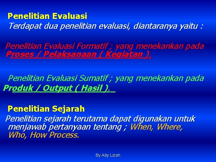 Penelitian Evaluasi Terdapat dua penelitian evaluasi, diantaranya yaitu : Penelitian Evaluasi Formatif ; yang Penelitian Evaluasi Terdapat dua penelitian evaluasi, diantaranya yaitu : Penelitian Evaluasi Formatif ; yang