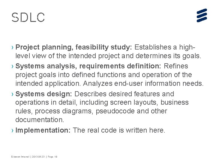 SDLC › Project planning, feasibility study: Establishes a highlevel view of the intended project