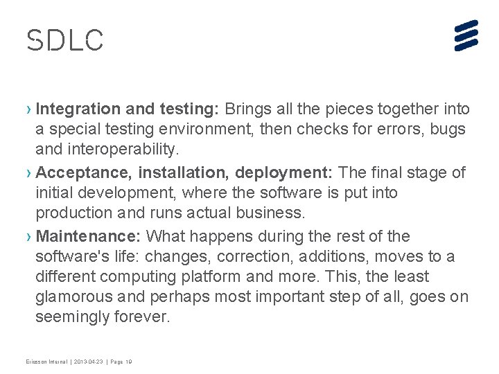 SDLC › Integration and testing: Brings all the pieces together into a special testing