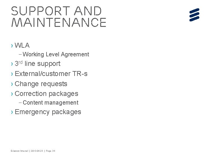 Support and Maintenance › WLA – Working Level Agreement › 3 rd line support