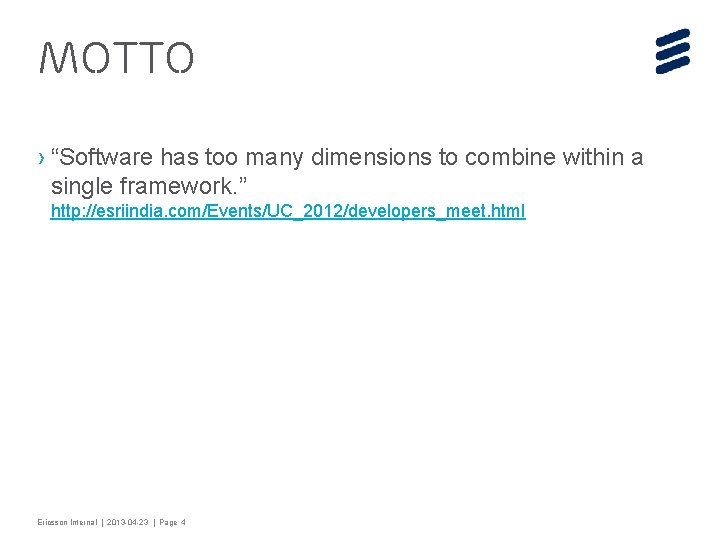 Motto › “Software has too many dimensions to combine within a single framework. ”