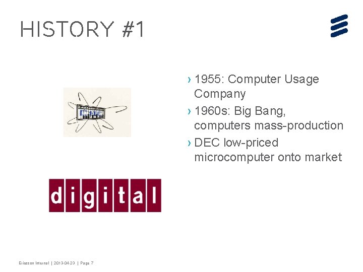 History #1 › 1955: Computer Usage Company › 1960 s: Big Bang, computers mass-production
