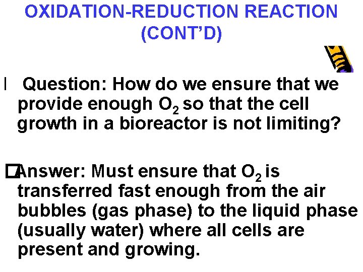 OXIDATION-REDUCTION REACTION (CONT’D) l Question: How do we ensure that we provide enough O