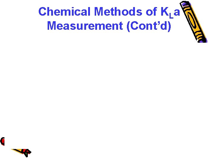 Chemical Methods of KLa Measurement (Cont’d) 