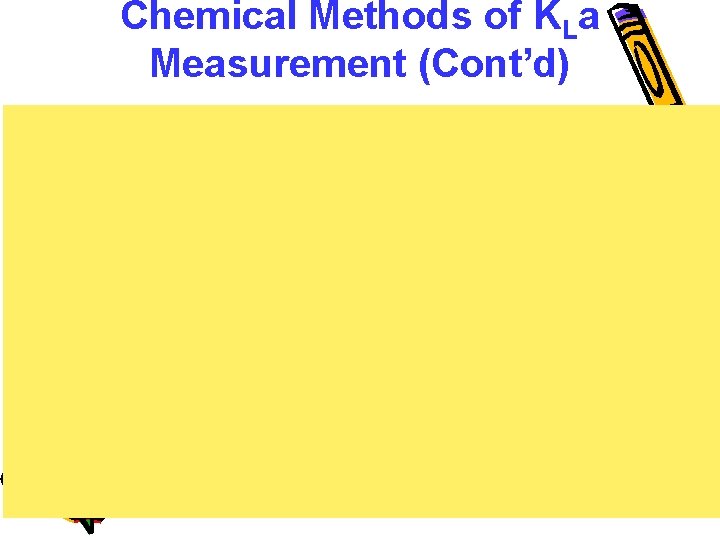 Chemical Methods of KLa Measurement (Cont’d) 