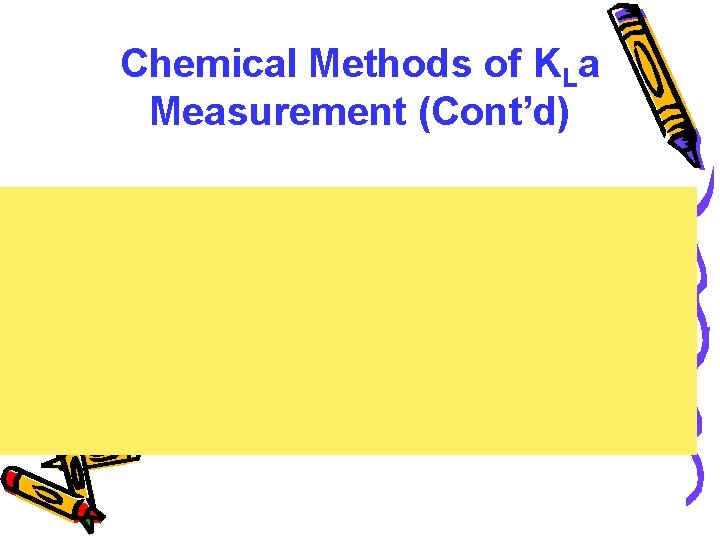 Chemical Methods of KLa Measurement (Cont’d) 