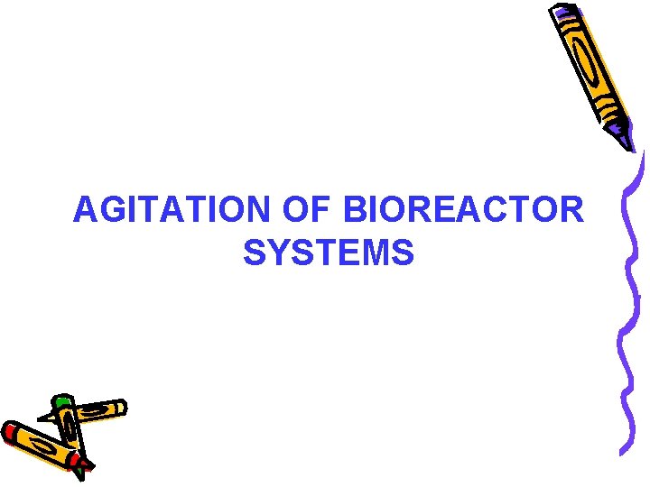 AGITATION OF BIOREACTOR SYSTEMS 