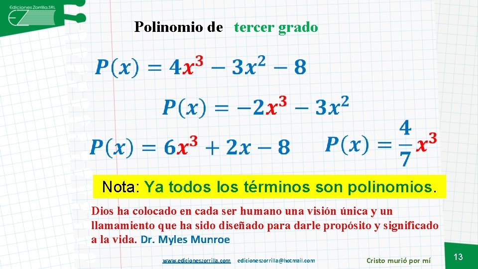 Polinomio de tercer grado Nota: Ya todos los términos son polinomios. Dios ha colocado