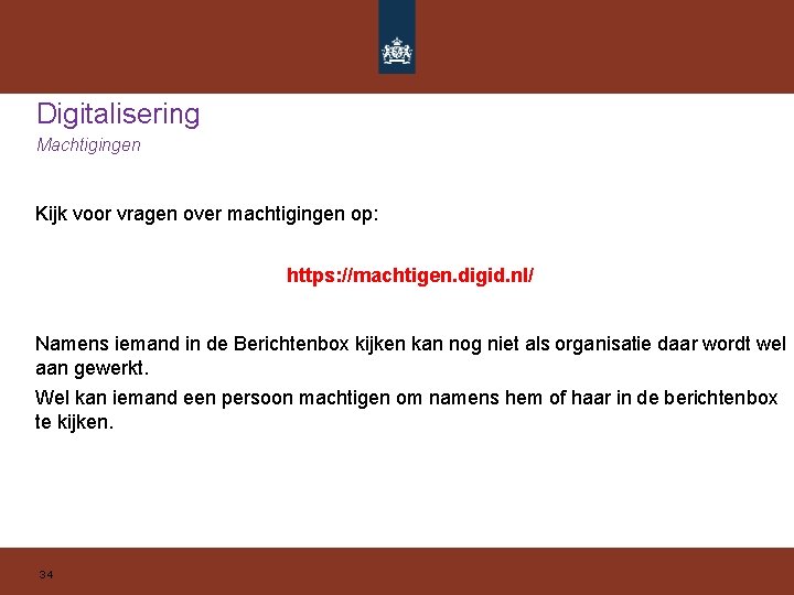 Digitalisering Machtigingen Kijk voor vragen over machtigingen op: https: //machtigen. digid. nl/ Namens iemand