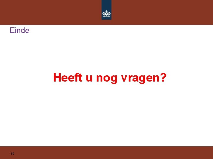 Einde Heeft u nog vragen? 35 