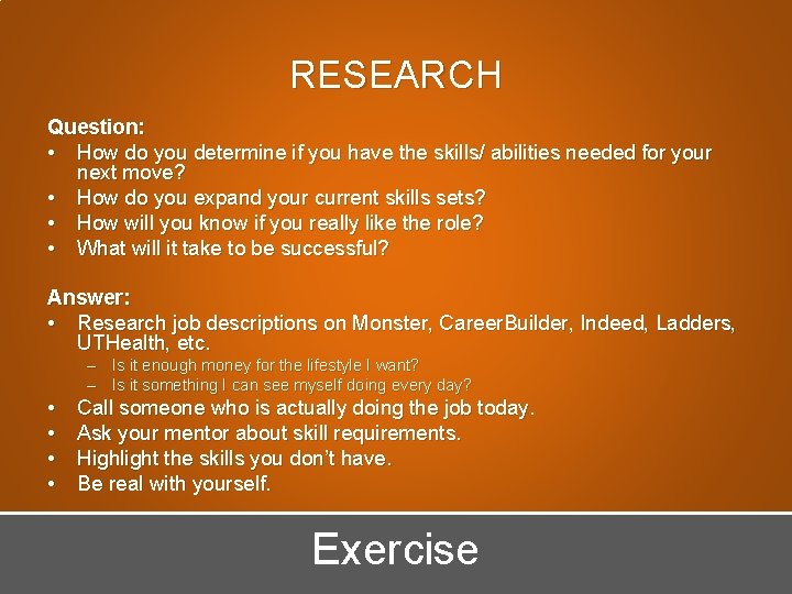 RESEARCH Question: • How do you determine if you have the skills/ abilities needed