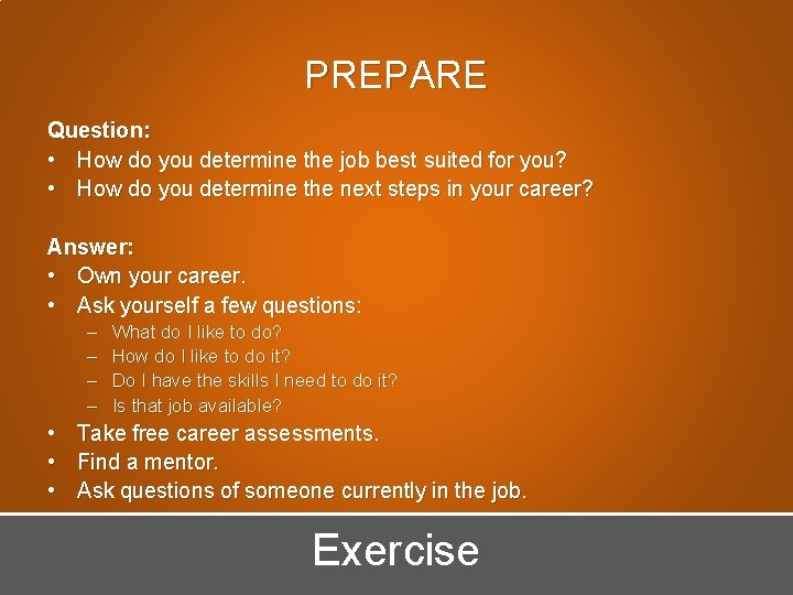 PREPARE Question: • How do you determine the job best suited for you? •