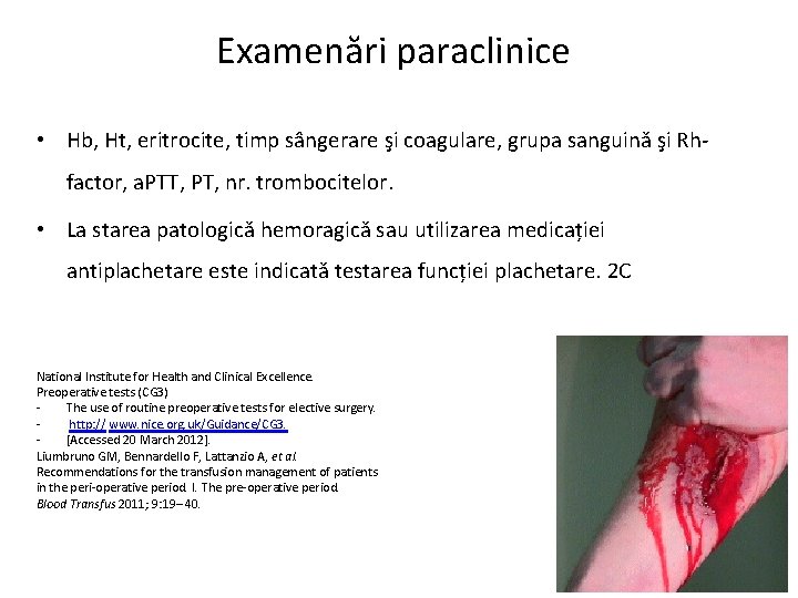 Examenări paraclinice • Hb, Ht, eritrocite, timp sângerare şi coagulare, grupa sanguină şi Rhfactor,