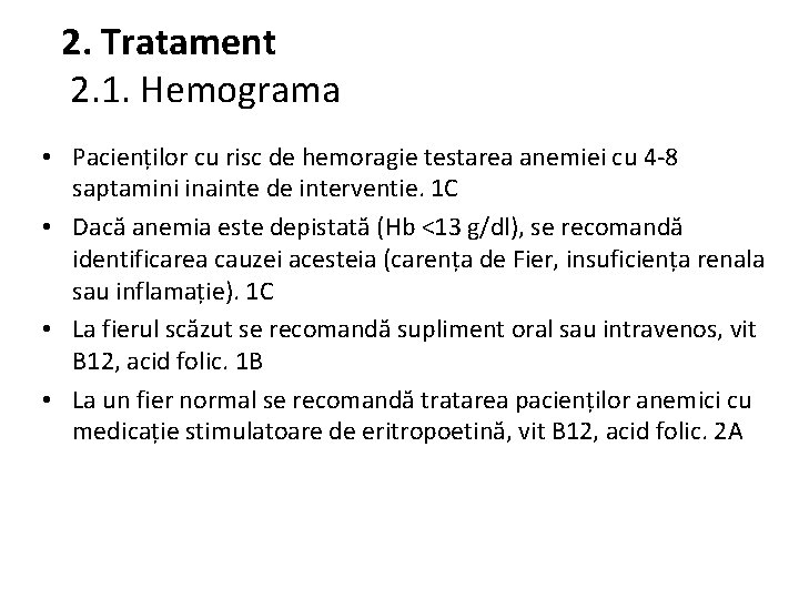 2. Tratament 2. 1. Hemograma • Pacienților cu risc de hemoragie testarea anemiei cu