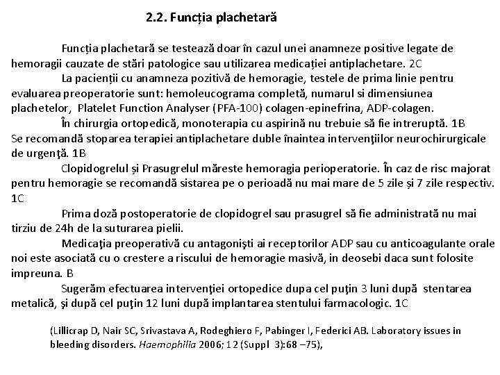 2. 2. Funcția plachetară se testează doar în cazul unei anamneze positive legate 2. 2. Funcția plachetară se testează doar în cazul unei anamneze positive legate