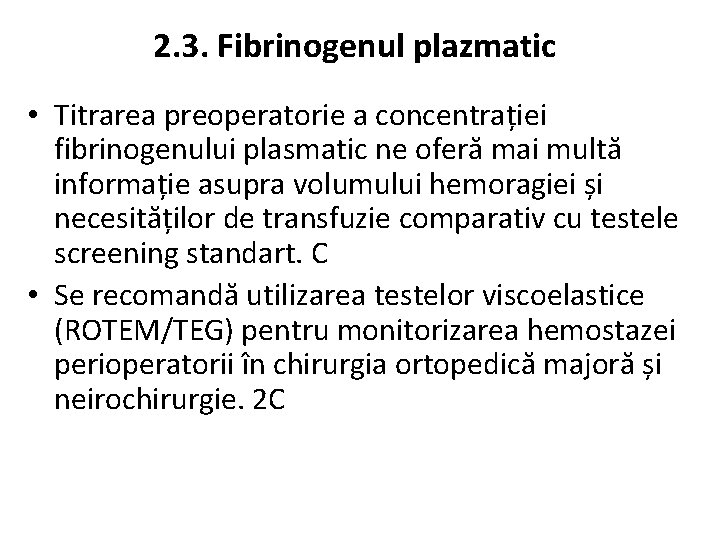 2. 3. Fibrinogenul plazmatic • Titrarea preoperatorie a concentrației fibrinogenului plasmatic ne oferă mai