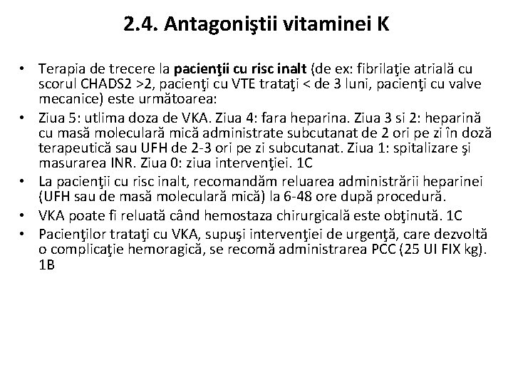 2. 4. Antagoniştii vitaminei K • Terapia de trecere la pacienţii cu risc inalt