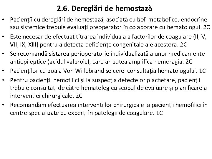 2. 6. Dereglări de hemostază • Pacienții cu dereglări de hemostază, asociată cu boli