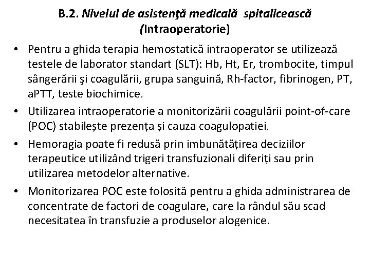 B. 2. Nivelul de asistenţă medicală spitalicească (Intraoperatorie) • Pentru a ghida terapia hemostatică