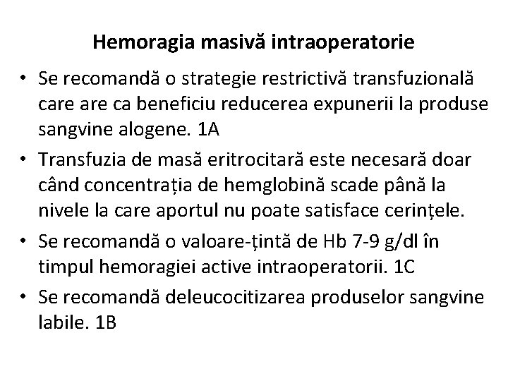 Hemoragia masivă intraoperatorie • Se recomandă o strategie restrictivă transfuzională care ca beneficiu reducerea