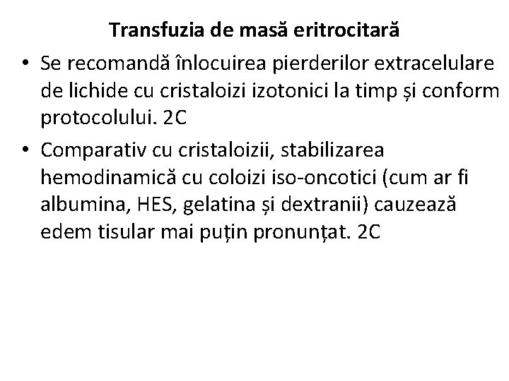 Transfuzia de masă eritrocitară • Se recomandă înlocuirea pierderilor extracelulare de lichide cu cristaloizi