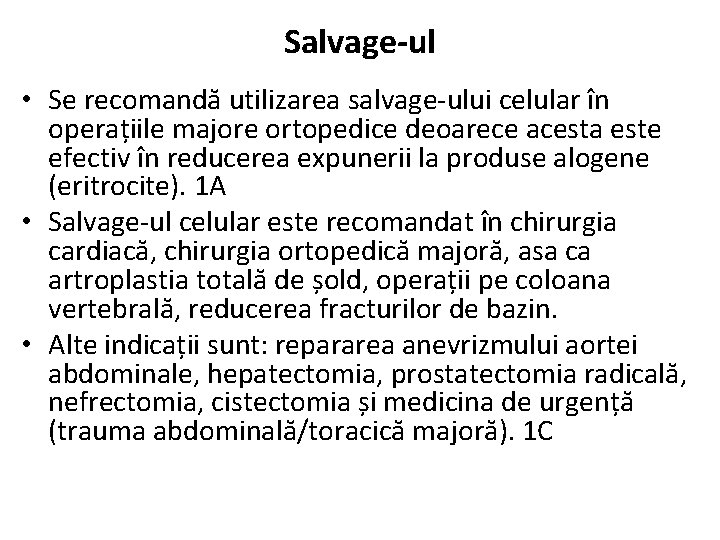 Salvage-ul • Se recomandă utilizarea salvage-ului celular în operațiile majore ortopedice deoarece acesta este