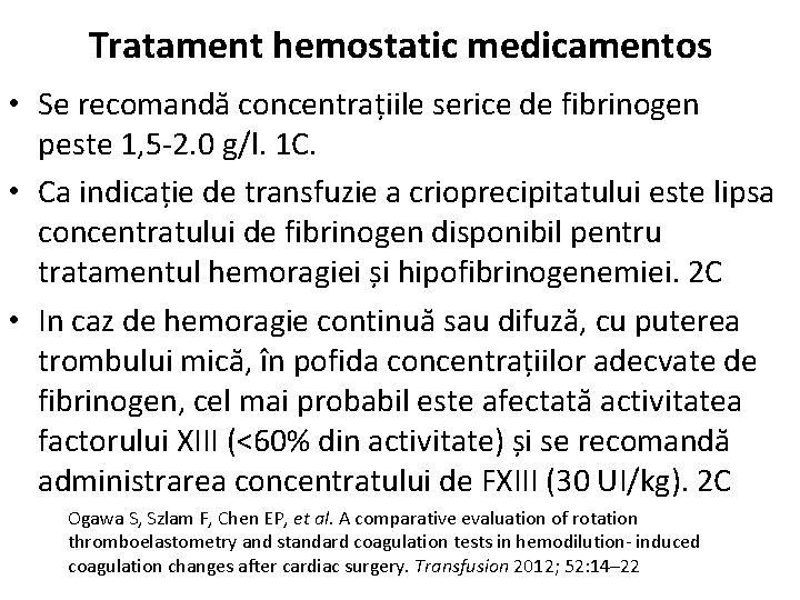 Tratament hemostatic medicamentos • Se recomandă concentrațiile serice de fibrinogen peste 1, 5 -2.