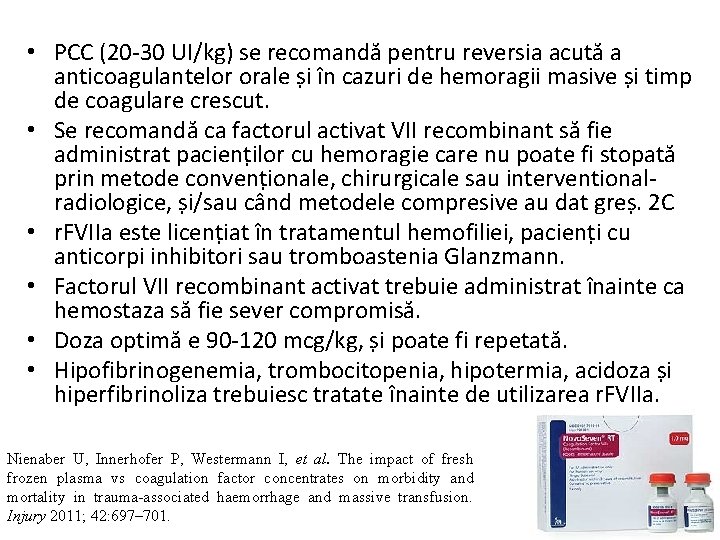  • PCC (20 -30 UI/kg) se recomandă pentru reversia acută a anticoagulantelor orale