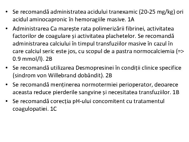  • Se recomandă administratea acidului tranexamic (20 -25 mg/kg) ori acidul aminocapronic în