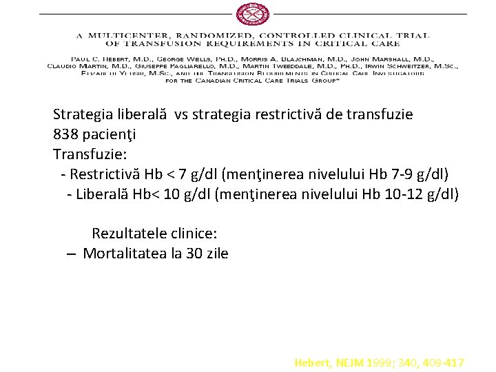 Transfusion Strategy in ICU Strategia liberală vs strategia restrictivă de transfuzie 838 pacienţi Transfuzie: