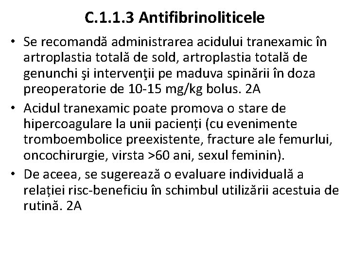 C. 1. 1. 3 Antifibrinoliticele • Se recomandă administrarea acidului tranexamic în artroplastia totală