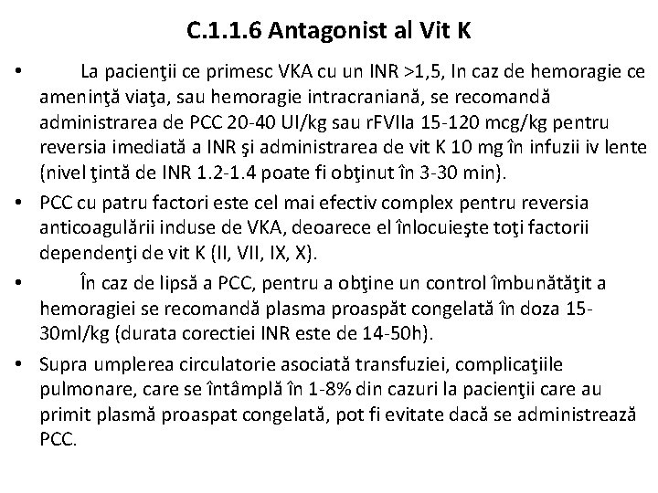 C. 1. 1. 6 Antagonist al Vit K La pacienţii ce primesc VKA cu