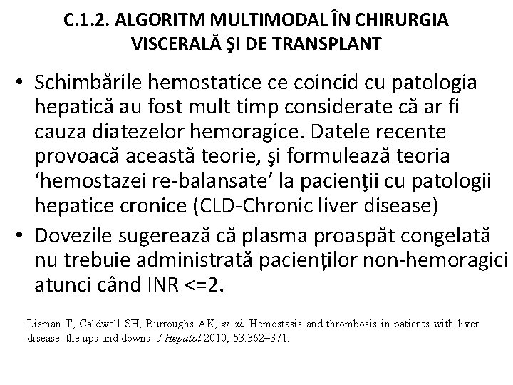 C. 1. 2. ALGORITM MULTIMODAL ÎN CHIRURGIA VISCERALĂ ŞI DE TRANSPLANT • Schimbările hemostatice C. 1. 2. ALGORITM MULTIMODAL ÎN CHIRURGIA VISCERALĂ ŞI DE TRANSPLANT • Schimbările hemostatice