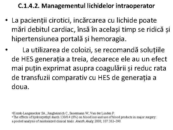C. 1. 4. 2. Managementul lichidelor intraoperator • La pacienții cirotici, incărcarea cu lichide C. 1. 4. 2. Managementul lichidelor intraoperator • La pacienții cirotici, incărcarea cu lichide