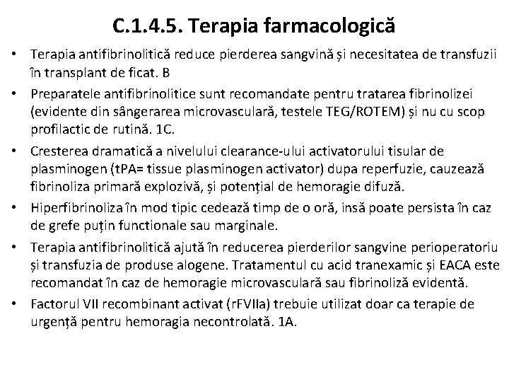 C. 1. 4. 5. Terapia farmacologică • Terapia antifibrinolitică reduce pierderea sangvină și necesitatea