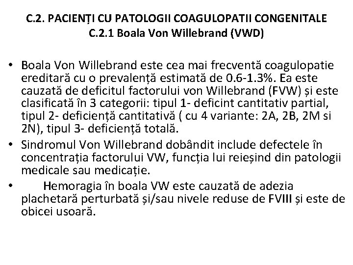 C. 2. PACIENȚI CU PATOLOGII COAGULOPATII CONGENITALE C. 2. 1 Boala Von Willebrand (VWD) C. 2. PACIENȚI CU PATOLOGII COAGULOPATII CONGENITALE C. 2. 1 Boala Von Willebrand (VWD)