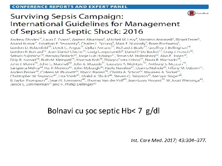 Bolnavi cu șoc septic Hb< 7 g/dl Int. Care Med. 2017; 43: 304– 377.