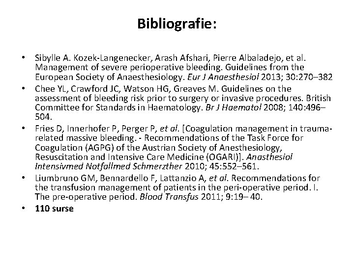 Bibliografie: • Sibylle A. Kozek-Langenecker, Arash Afshari, Pierre Albaladejo, et al. Management of severe