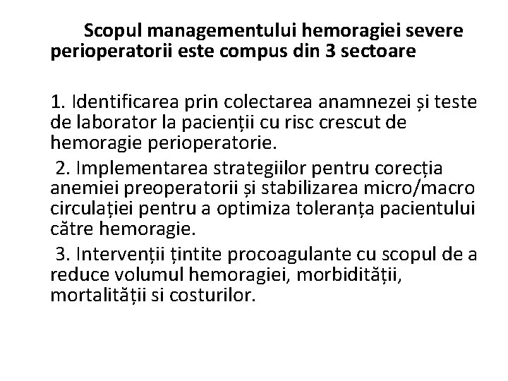  Scopul managementului hemoragiei severe perioperatorii este compus din 3 sectoare 1. Identificarea prin