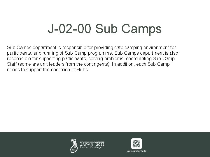 J-02 -00 Sub Camps department is responsible for providing safe camping environment for participants,