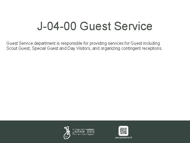 J-04 -00 Guest Service department is responsible for providing services for Guest including Scout