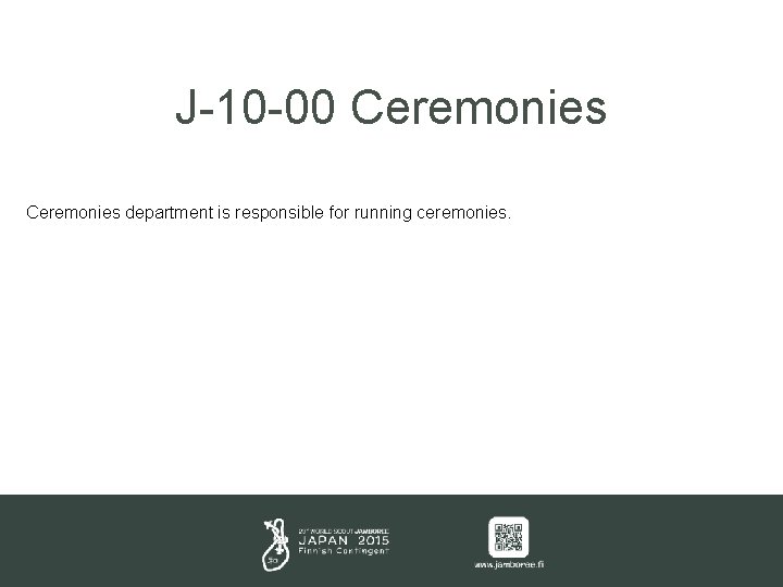 J-10 -00 Ceremonies department is responsible for running ceremonies. 