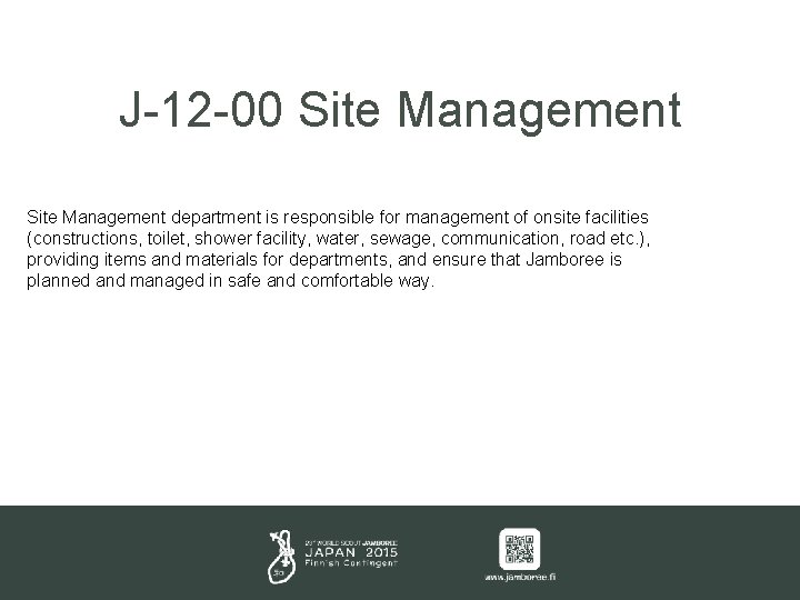 J-12 -00 Site Management department is responsible for management of onsite facilities (constructions, toilet,