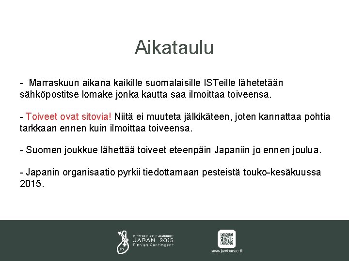 Aikataulu - Marraskuun aikana kaikille suomalaisille ISTeille lähetetään sähköpostitse lomake jonka kautta saa ilmoittaa