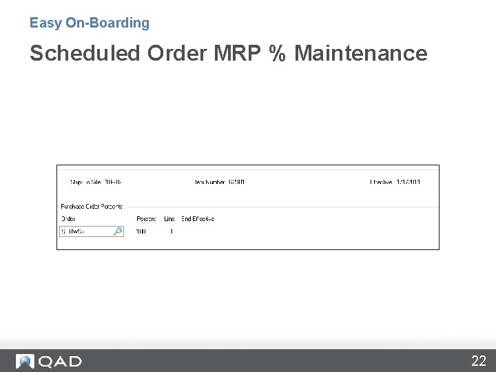 Easy On-Boarding Scheduled Order MRP % Maintenance 22 