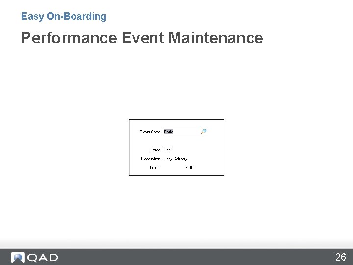 Easy On-Boarding Performance Event Maintenance 26 