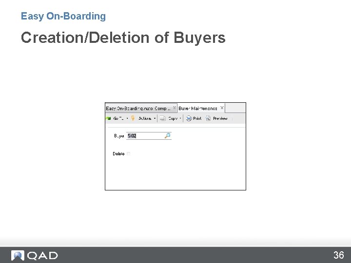 Easy On-Boarding Creation/Deletion of Buyers 36 